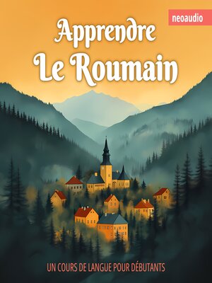 cover image of Cours de langues pour débutants, Apprendre le roumain (Intégral)